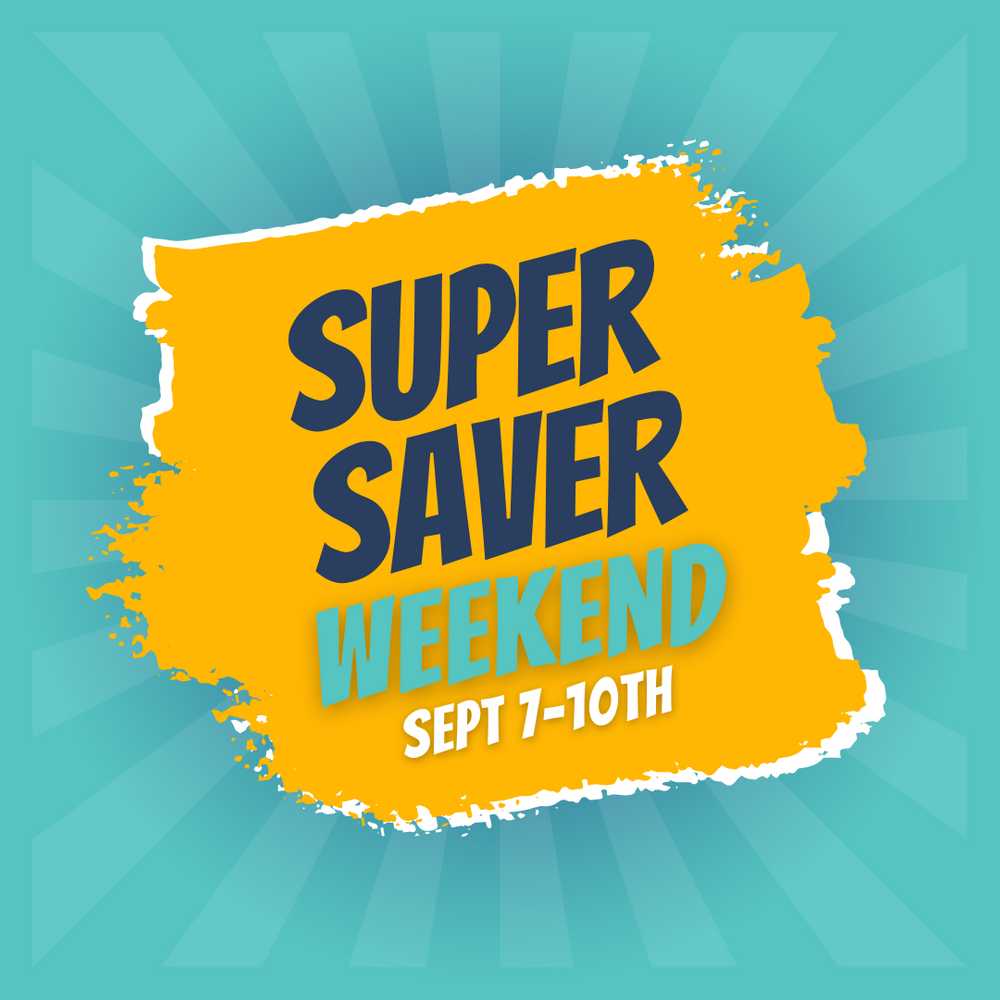 SUPER SAVER Weekend - September