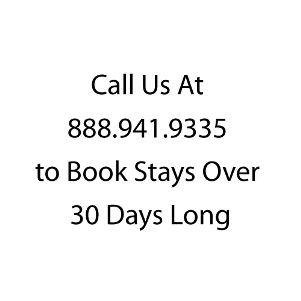 For Stays Over 30 Days Please Call Us