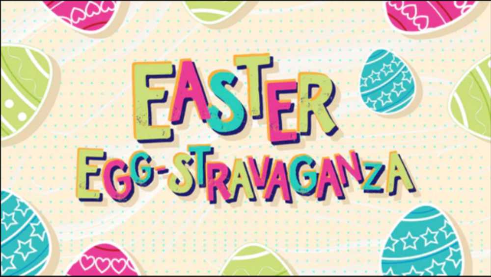 Easter Egg-Stravanganza Weekend
