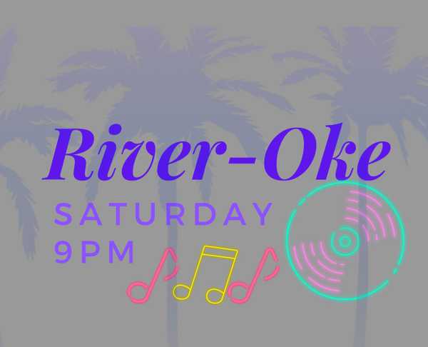 River-Oke Karaoke Every Saturday Night at the RiverPub