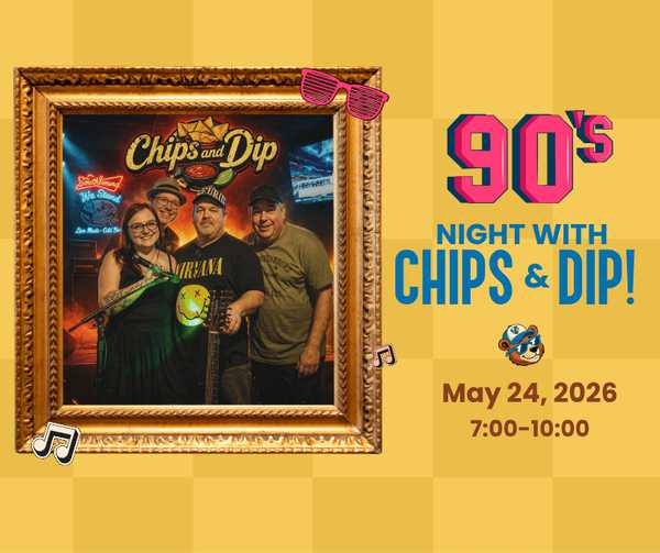 90'2 Night with Chips & Dip!