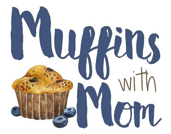 Saturday, May 11th - Muffins with Mom