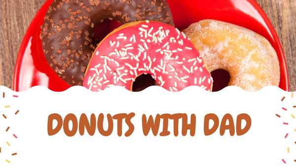 Saturday, June 15th - Donuts with Dad