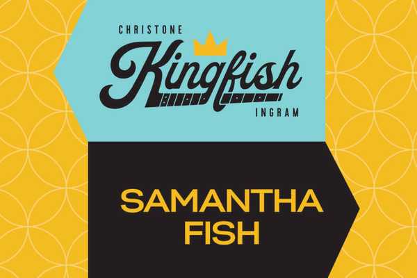CHRISTONE “KINGFISH” INGRAM & SAMANTHA FISH