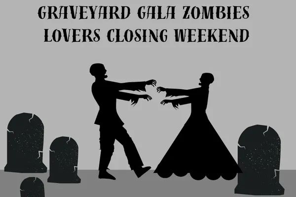 Graveyard Gala Zombies Lovers Closing Weekend